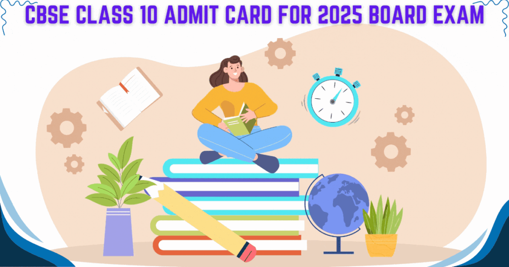 CBSE Class 10 Admit Card 2025 Release Date