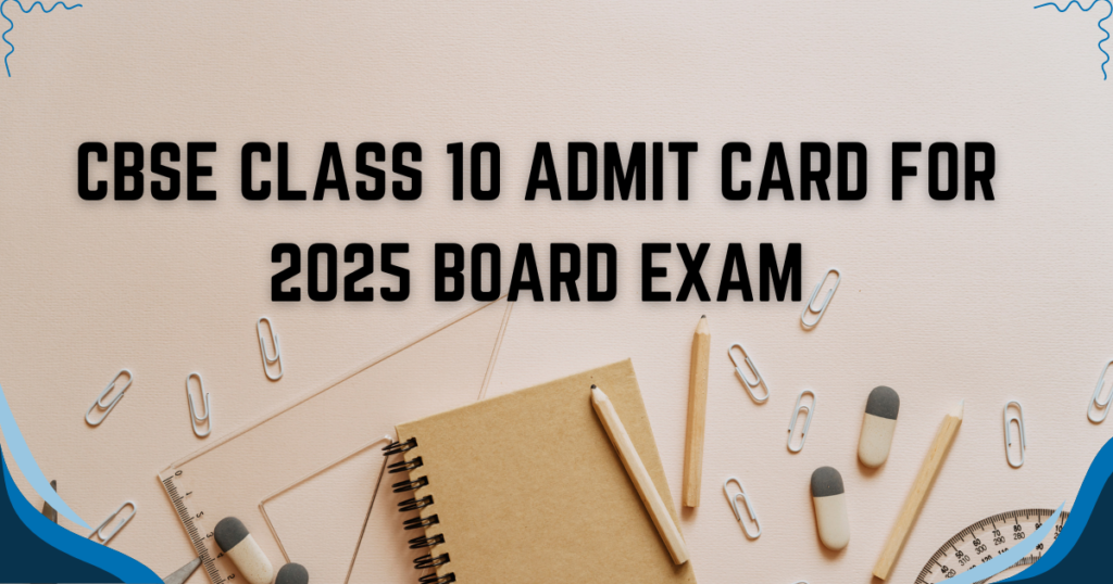 CBSE Board Exams 2025 Admit Card Out: How to Download at cbse.gov.in